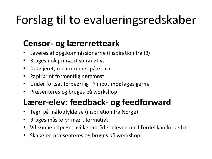 Forslag til to evalueringsredskaber Censor- og lærerretteark • • • Leveres af opg. kommissionerne