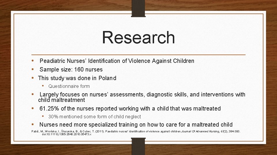 Research • Peadiatric Nurses’ Identification of Violence Against Children • Sample size: 160 nurses