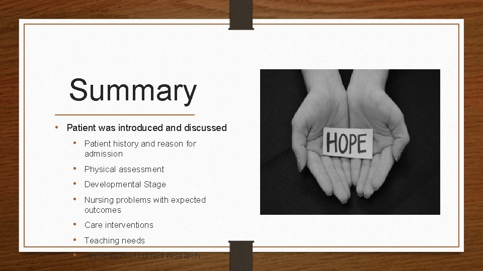 Summary • Patient was introduced and discussed • Patient history and reason for admission