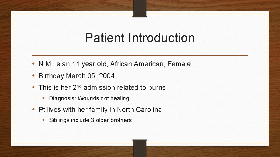 Patient Introduction • N. M. is an 11 year old, African American, Female •