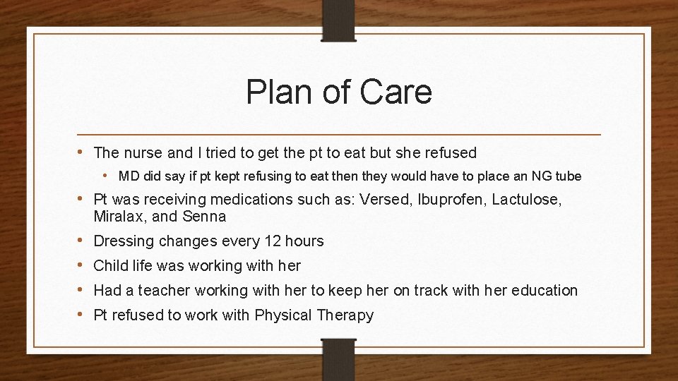 Plan of Care • The nurse and I tried to get the pt to