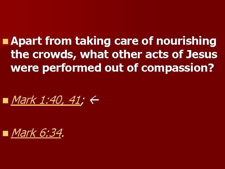 n Apart from taking care of nourishing the crowds, what other acts of Jesus