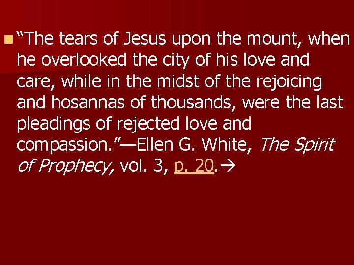 n “The tears of Jesus upon the mount, when he overlooked the city of