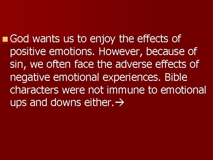 n God wants us to enjoy the effects of positive emotions. However, because of