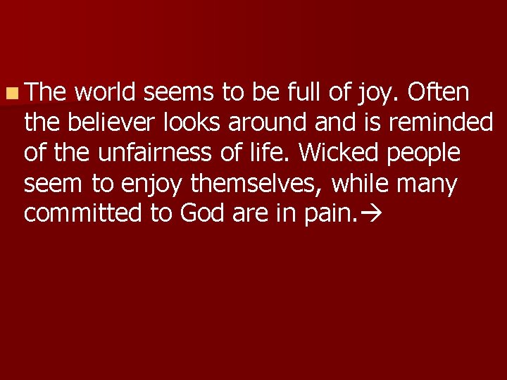 n The world seems to be full of joy. Often the believer looks around