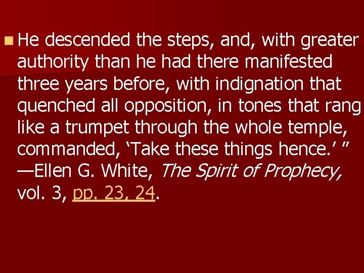 n He descended the steps, and, with greater authority than he had there manifested