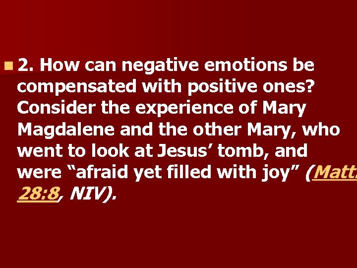 n 2. How can negative emotions be compensated with positive ones? Consider the experience