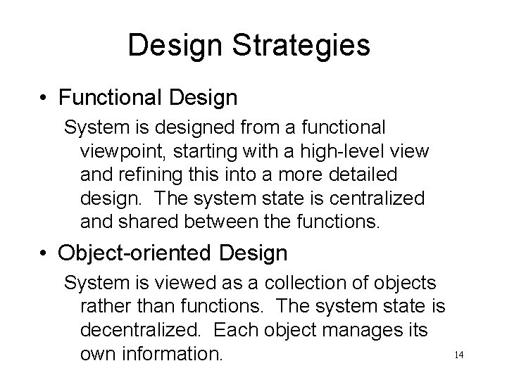 Design Strategies • Functional Design System is designed from a functional viewpoint, starting with