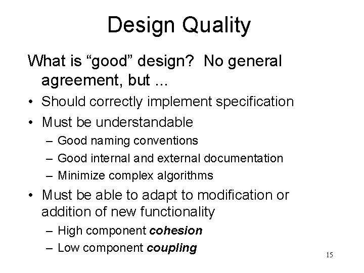 Design Quality What is “good” design? No general agreement, but. . . • Should