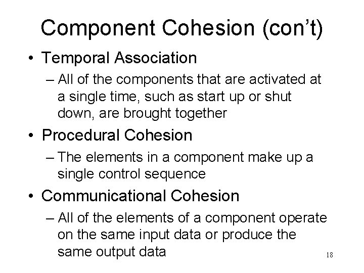 Component Cohesion (con’t) • Temporal Association – All of the components that are activated