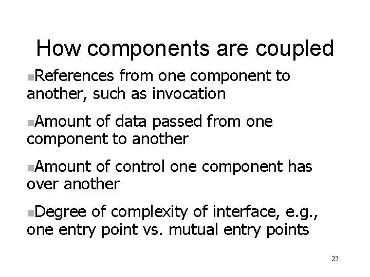 How components are coupled References from one component to another, such as invocation n