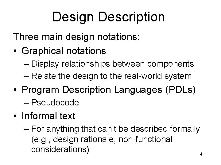 Design Description Three main design notations: • Graphical notations – Display relationships between components