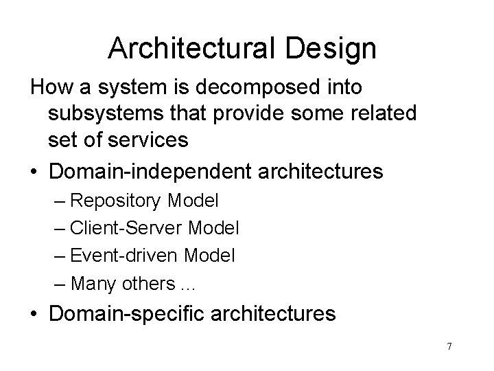 Architectural Design How a system is decomposed into subsystems that provide some related set