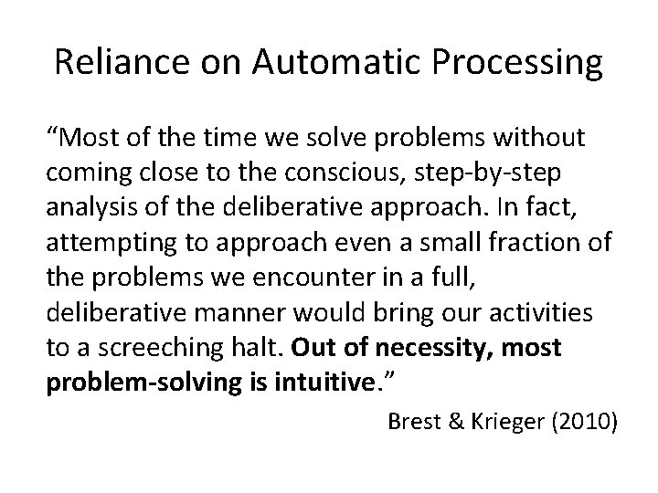 Reliance on Automatic Processing “Most of the time we solve problems without coming close