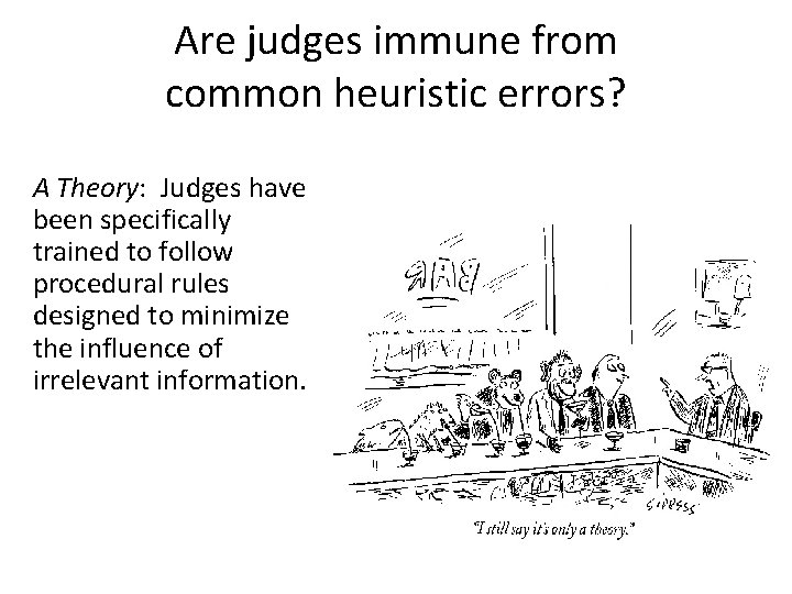 Are judges immune from common heuristic errors? A Theory: Judges have been specifically trained