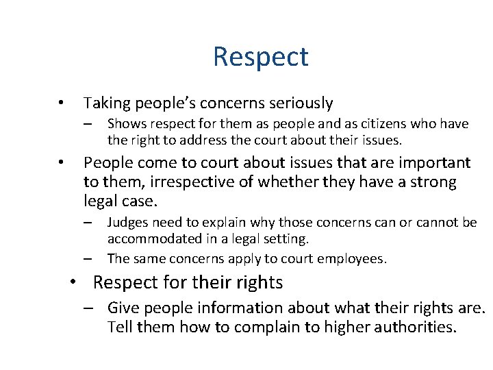 Respect • Taking people’s concerns seriously – Shows respect for them as people and