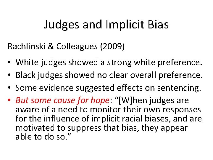 Judges and Implicit Bias Rachlinski & Colleagues (2009) • • White judges showed a