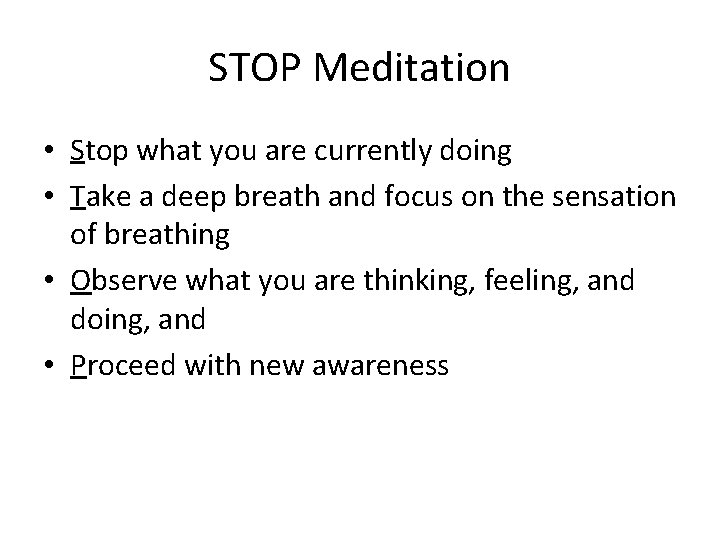 STOP Meditation • Stop what you are currently doing • Take a deep breath