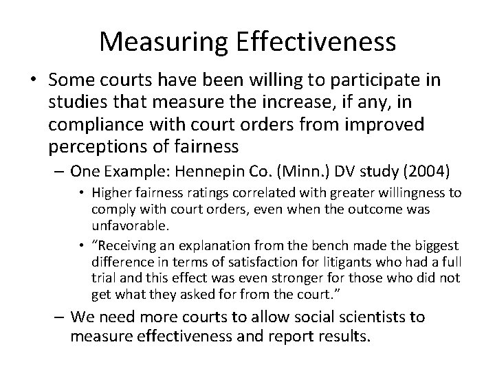 Measuring Effectiveness • Some courts have been willing to participate in studies that measure