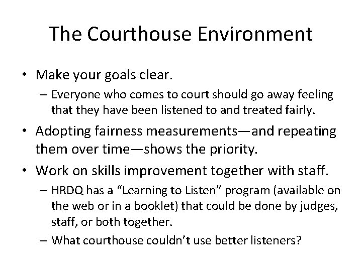 The Courthouse Environment • Make your goals clear. – Everyone who comes to court