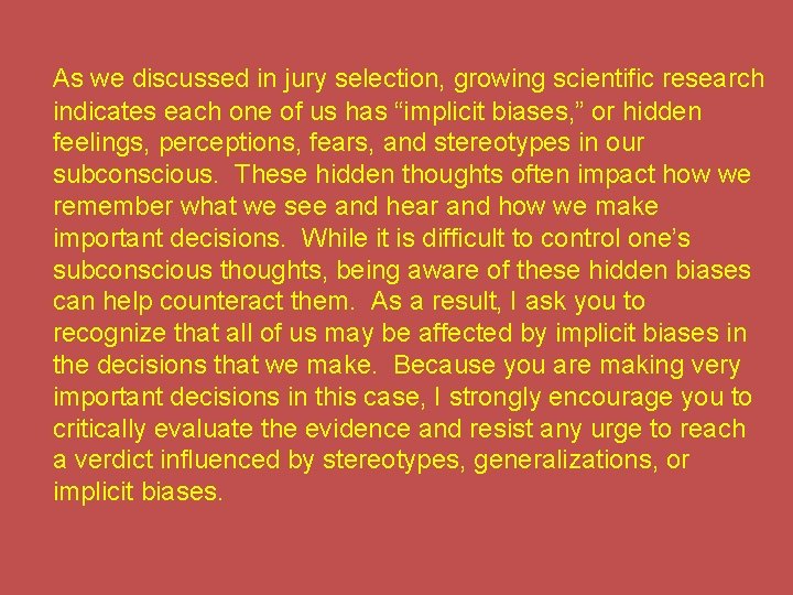 As we discussed in jury selection, growing scientific research indicates each one of us