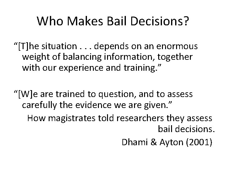 Who Makes Bail Decisions? “[T]he situation. . . depends on an enormous weight of