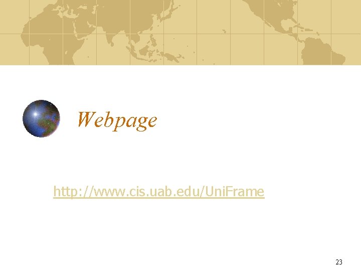 Webpage http: //www. cis. uab. edu/Uni. Frame 23 