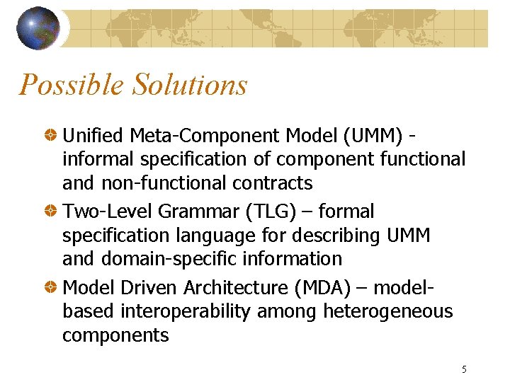 Possible Solutions Unified Meta-Component Model (UMM) informal specification of component functional and non-functional contracts