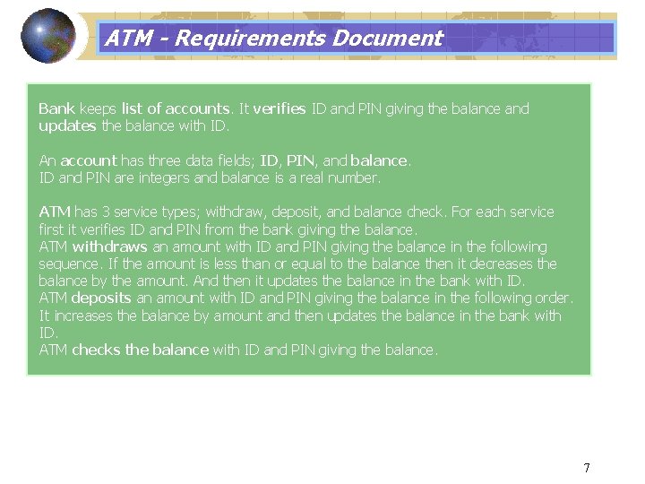 ATM - Requirements Document Bank keeps list of accounts. It verifies ID and PIN