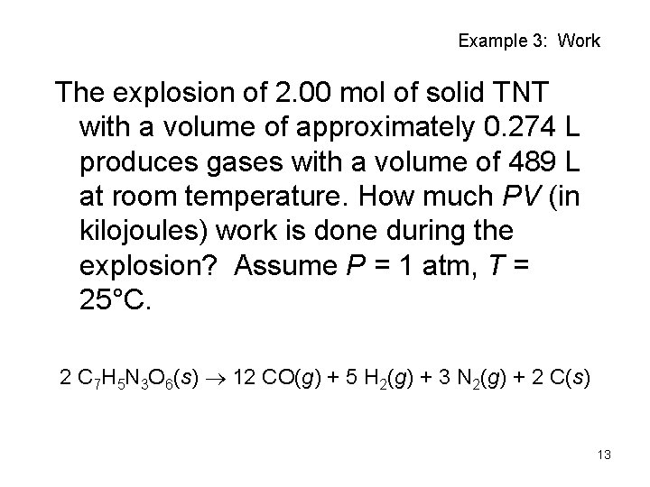 Example 3: Work The explosion of 2. 00 mol of solid TNT with a