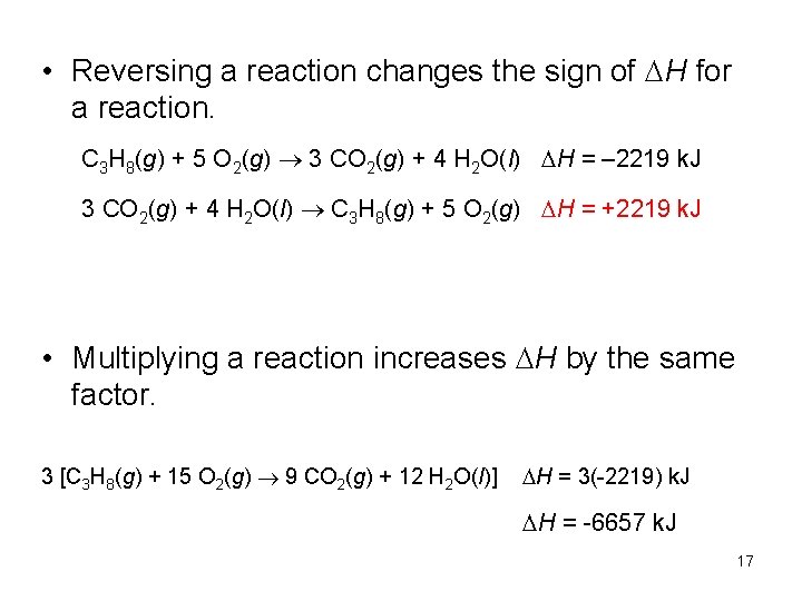  • Reversing a reaction changes the sign of H for a reaction. C