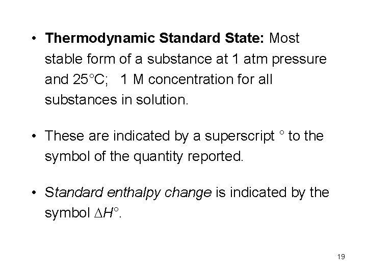  • Thermodynamic Standard State: Most stable form of a substance at 1 atm