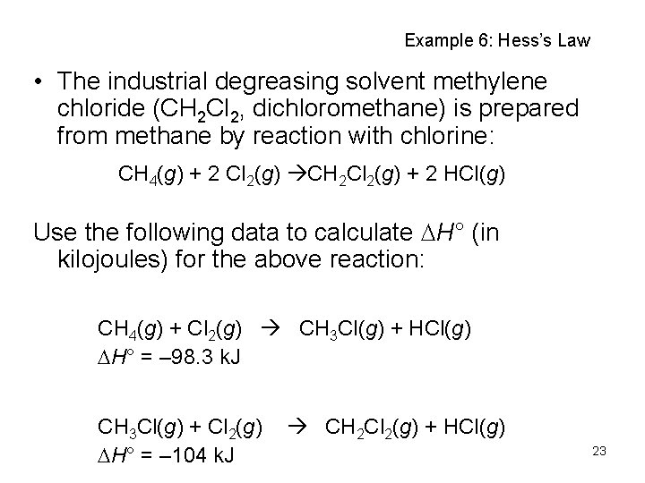 Example 6: Hess’s Law • The industrial degreasing solvent methylene chloride (CH 2 Cl
