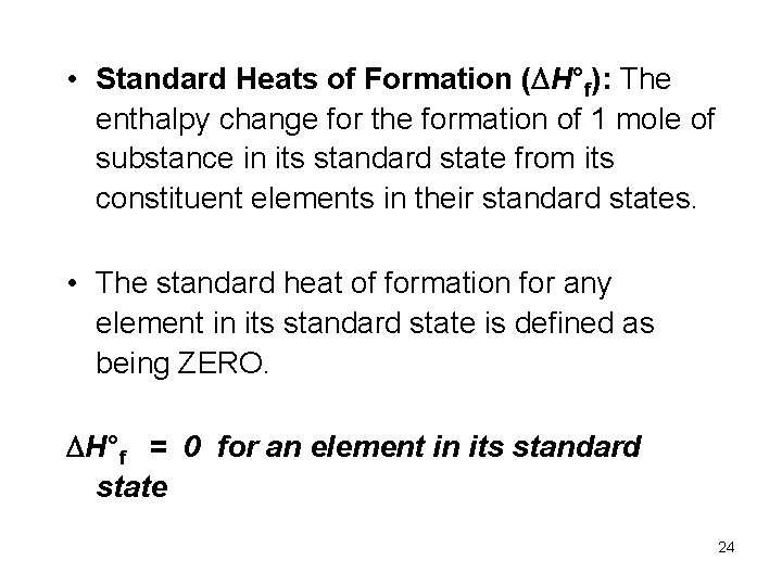  • Standard Heats of Formation ( H°f): The enthalpy change for the formation
