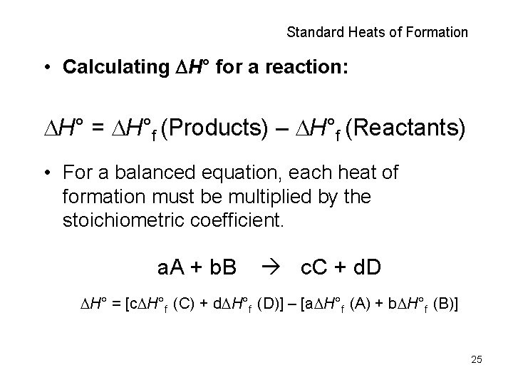 Standard Heats of Formation • Calculating H° for a reaction: H° = H°f (Products)