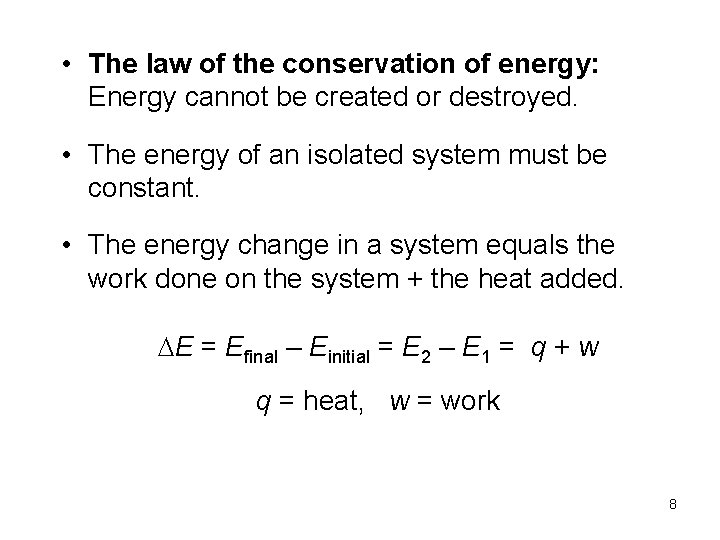  • The law of the conservation of energy: Energy cannot be created or