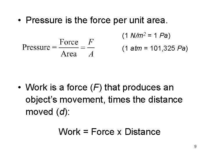 • Pressure is the force per unit area. (1 N/m 2 = 1