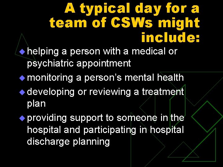 A typical day for a team of CSWs might include: u helping a person