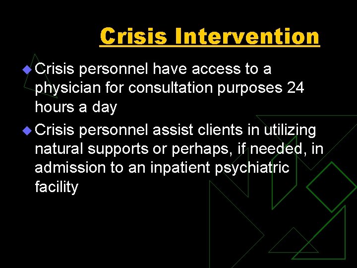 Crisis Intervention u Crisis personnel have access to a physician for consultation purposes 24