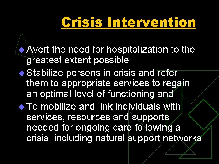 Crisis Intervention u Avert the need for hospitalization to the greatest extent possible u