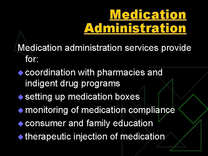 Medication Administration Medication administration services provide for: u coordination with pharmacies and indigent drug