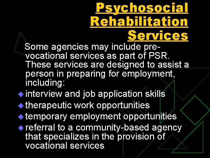 Psychosocial Rehabilitation Services Some agencies may include prevocational services as part of PSR. These