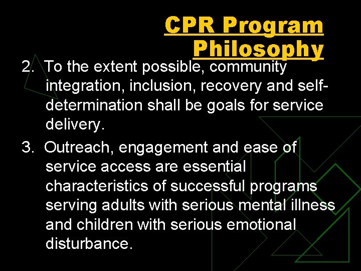 CPR Program Philosophy 2. To the extent possible, community integration, inclusion, recovery and selfdetermination