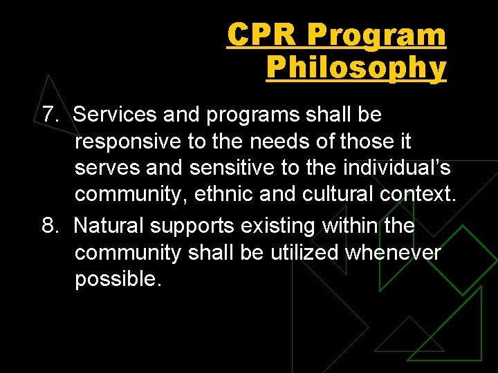 CPR Program Philosophy 7. Services and programs shall be responsive to the needs of