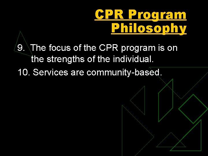 CPR Program Philosophy 9. The focus of the CPR program is on the strengths