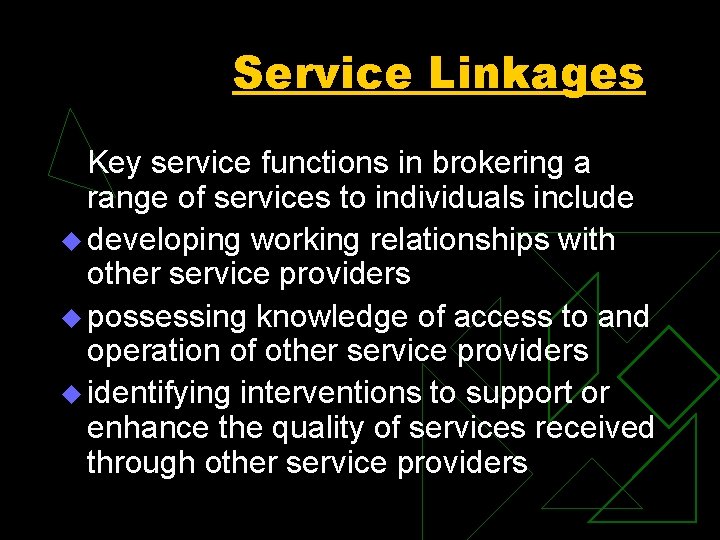 Service Linkages Key service functions in brokering a range of services to individuals include
