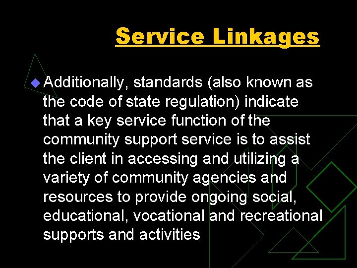 Service Linkages u Additionally, standards (also known as the code of state regulation) indicate