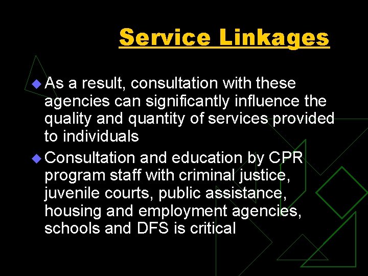 Service Linkages u As a result, consultation with these agencies can significantly influence the