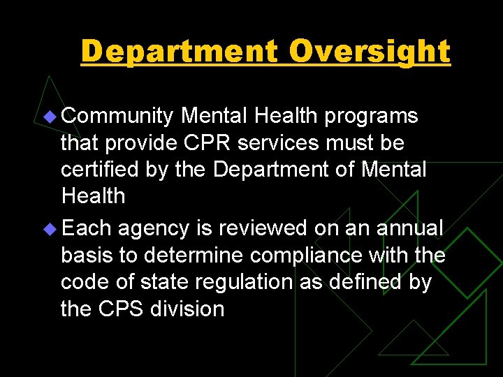 Department Oversight u Community Mental Health programs that provide CPR services must be certified