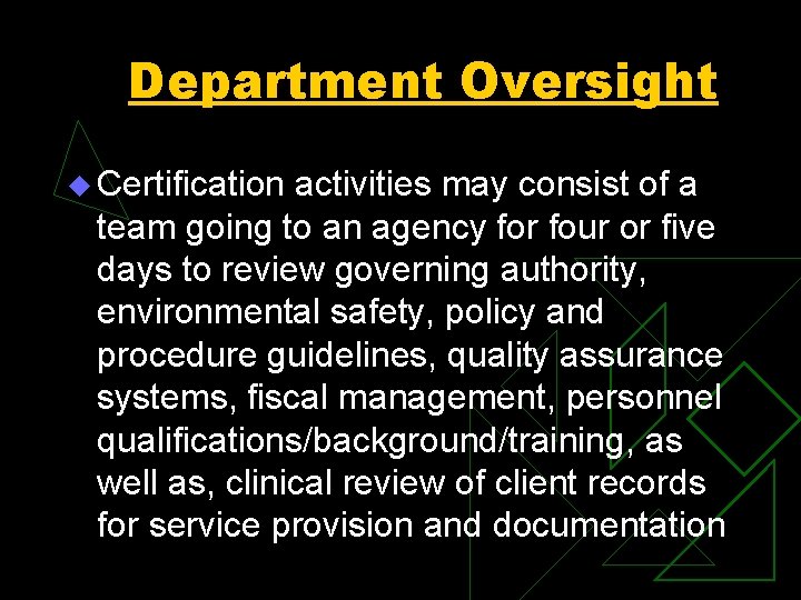 Department Oversight u Certification activities may consist of a team going to an agency